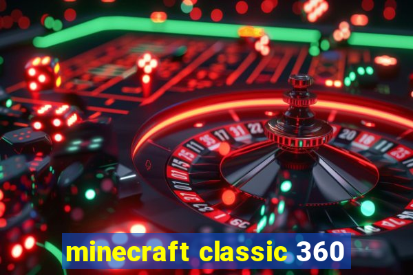 minecraft classic 360